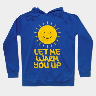 SUN, Let Me Warm You Up Hoodie